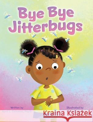 Bye Bye Jitterbugs April Colema Hannah Wood 9781779444622