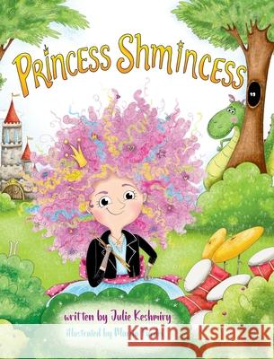 Princess Shmincess Julie Keshmiry Mariia Furdei 9781779444653 Miriam Laundry Publishing