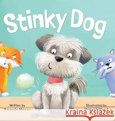 Stinky Dog Amanda Mason Hannah Wood 9781779444684 Miriam Laundry Publishing