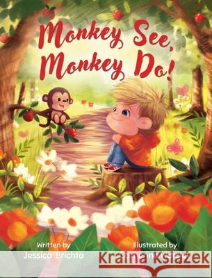 Monkey See, Monkey Do! Jessica Brichta 9781779445148 Miriam Laundry Publishing