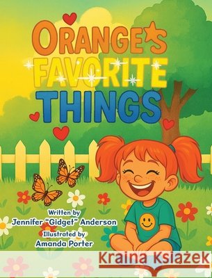 Orange's Favorite Things Jennifer Gidget Anderson Amanda Porter 9781779445247