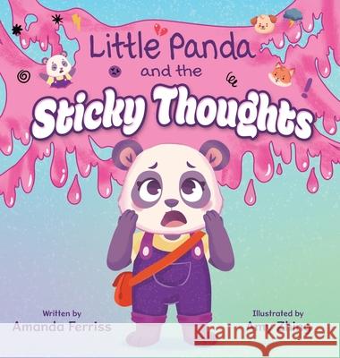 Little Panda and the Sticky Thoughts Amanda Ferriss Amy Zhing 9781779445605 Miriam Laundry Publishing