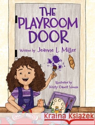The Playroom Door Miller, Jeanne L., Gaunt House, Kristy 9781779446466