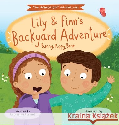 Lily & Finn's Backyard Adventure: Bunny, Puppy, Bear McFarlane, Laurie, Scudamore, Angelika 9781779446671 Miriam Laundry Publishing