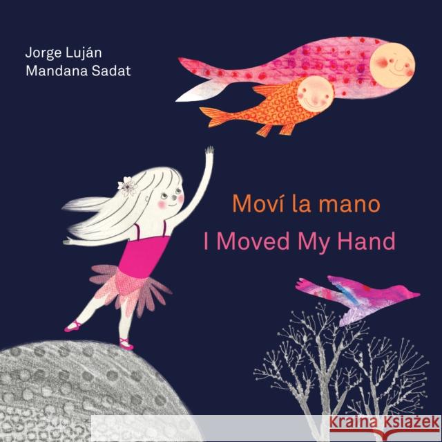 Mov? La Mano / I Moved My Hand Jorge Luj?n Mandana Sadat Elisa Amado 9781779460189 Groundwood Books