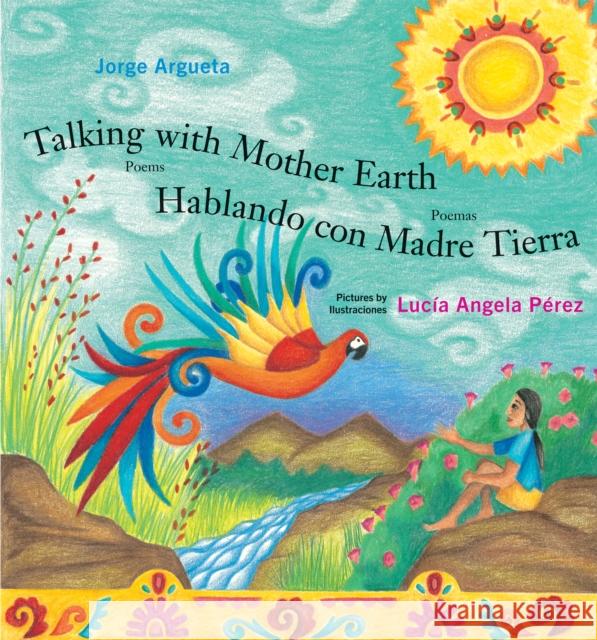 Talking with Mother Earth / Hablando con Madre Tierra Jorge Argueta 9781779460196 Groundwood Books