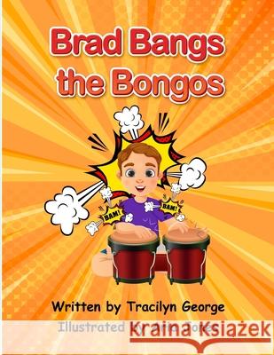 Brad Bangs the Bongos Tracilyn George 9781779481573