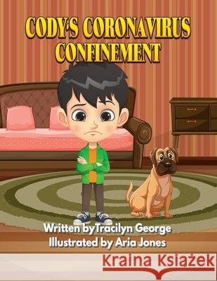 Cody's Coronavirus Confinement Tracilyn George 9781779481597