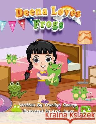 Deena Loves Frogs Tracilyn George 9781779481610