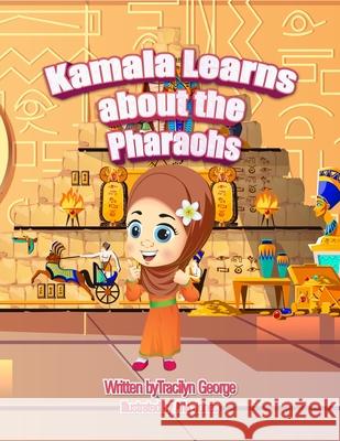 Kamala Learns about the Pharaohs Tracilyn George 9781779481696 Clydesdale Books