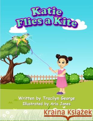 Katie Flies a Kite Tracilyn George 9781779481733