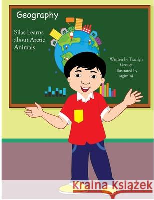 Silas Learns about Arctic Animals Tracilyn George 9781779482198 Clydesdale Books