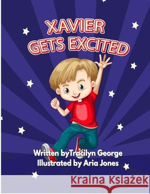 Xavier Gets Excited Tracilyn George 9781779482334