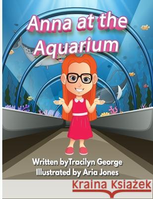 Anna at the Aquarium Tracilyn George 9781779482679 Clydesdale Books