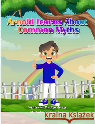 Arnold Learns About Common Myths Tracilyn George 9781779482730 Clydesdale Books