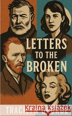 Letters to the Broken Tracilyn George 9781779487575 Clydesdale Books