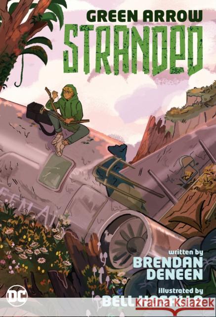 Green Arrow: Stranded Brendan Deneen Bell Hosalla 9781779501219