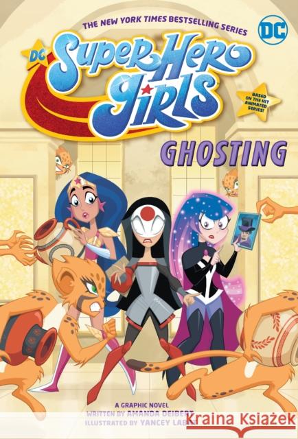 DC Super Hero Girls: Ghosting Amanda Deibert Yancey Labat 9781779507655