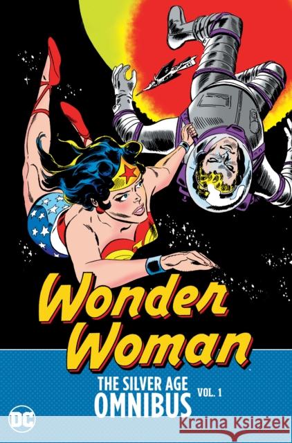 Wonder Woman: The Silver Age Omnibus Vol. 1 Bob Kanigher Ross Andru Jack Schiff 9781779513366