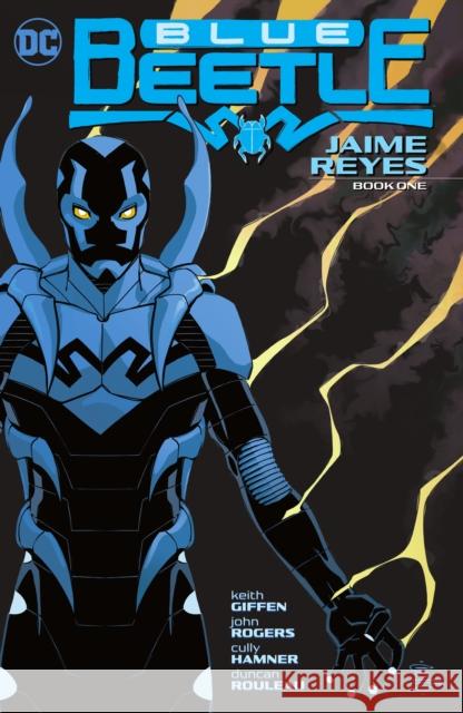 Blue Beetle: Jaime Reyes Book One Keith Giffen Cully Hamner 9781779515063