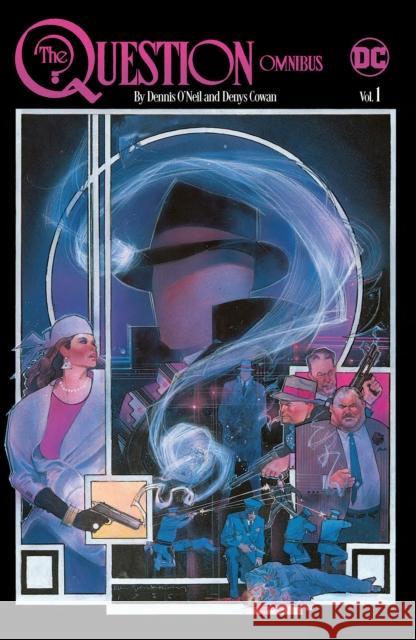 The Question Omnibus by Dennis O'Neil and Denys Cowan Vol. 1 Cowan, Denys 9781779515476