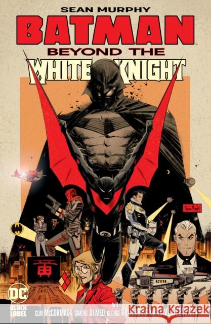 Batman: Beyond the White Knight Sean Murphy Sean Murphy 9781779518521