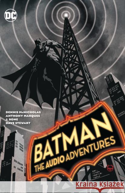 Batman: The Audio Adventures Dennis McNicholas Anthony Marques J. Bone 9781779520661 DC Comics