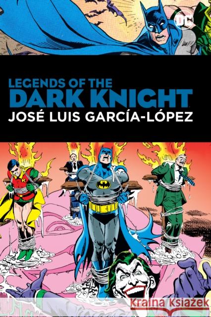 Legends of the Dark Knight: Jose Luis Garcia Lopez Jose Luis Garcia Lopez 9781779521699