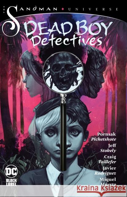 The Sandman Universe: Dead Boy Detectives Pornsak Pichetshote Jeff Stokely 9781779523297