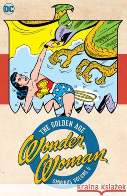 Wonder Woman: The Golden Age Omnibus Vol. 6 Robert Kanigher Harry G. Peter 9781779525970 DC Comics