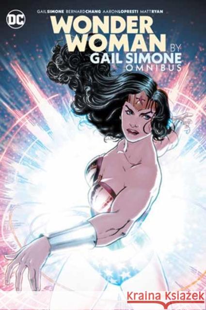 Wonder Woman by Gail Simone Omnibus (2023 Edition) Bernard Chang 9781779527066