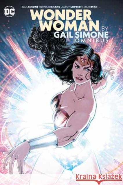 Wonder Woman by Gail Simone Omnibus (New Edition) Gail Simone Bernard Chang Aaron Lopresti 9781779527066 DC Comics