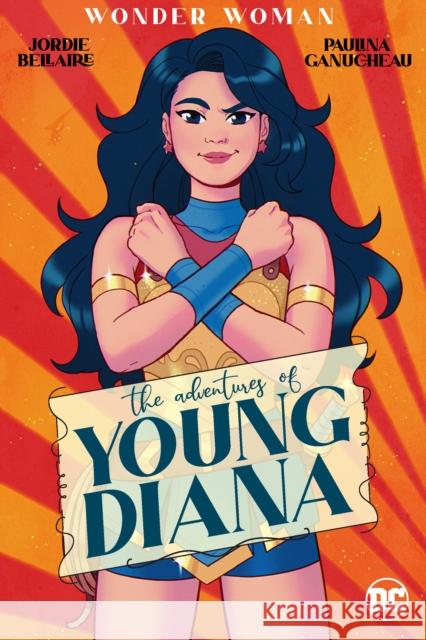 Wonder Woman: The Adventures of Young Diana Jordie Bellaire Paulina Gaunucheau 9781779527134 DC Comics