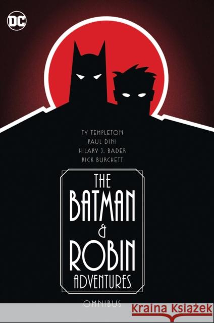 The Batman and Robin Adventures Omnibus Paul Dini Ty Templeton Hilary J. Bader 9781779527370 DC Comics