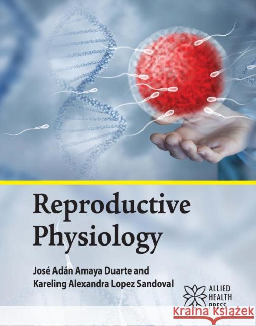 Reproductive Physiology Jos? Ad?n Amaya Duarte Kareling Alexandra Lopez Sandoval 9781779562616