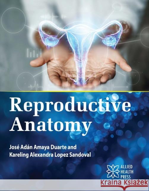 Reproductive Anatomy Jos? Ad?n Amaya Duarte Kareling Alexandra Lopez Sandoval 9781779562623
