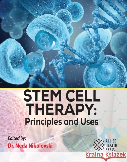 Stem Cell Therapy: Principles and Uses Neda Nikolovski 9781779562692 Allied Health Press