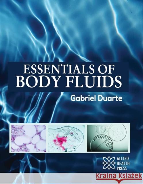 Essentials of Body Fluids Gabriel Duarte 9781779562739 Allied Health Press