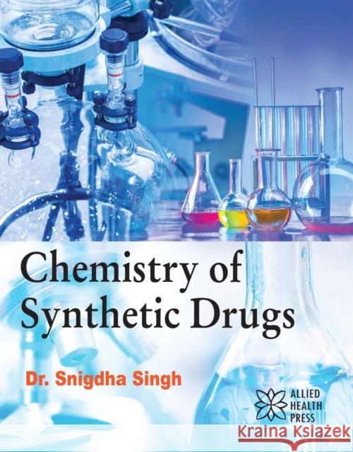 Chemistry of Synthetic Drugs Snigdha Singh 9781779562753