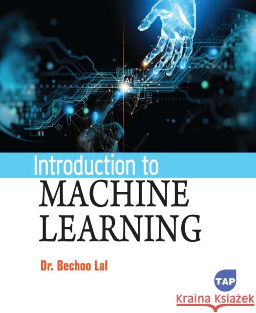 Introduction to Machine Learning Bechoo Lal 9781779563002 Toronto Academic Press