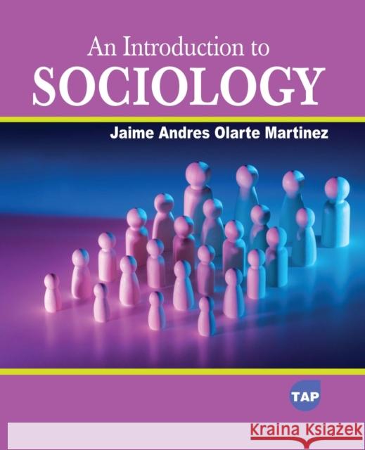 An Introduction to Sociology Jaime Andres Olarte Martinez 9781779563453