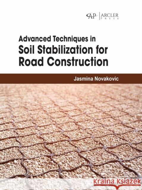 Advanced Techniques in Soil Stabilization for Road Construction Jasmina Novakovic 9781779564351