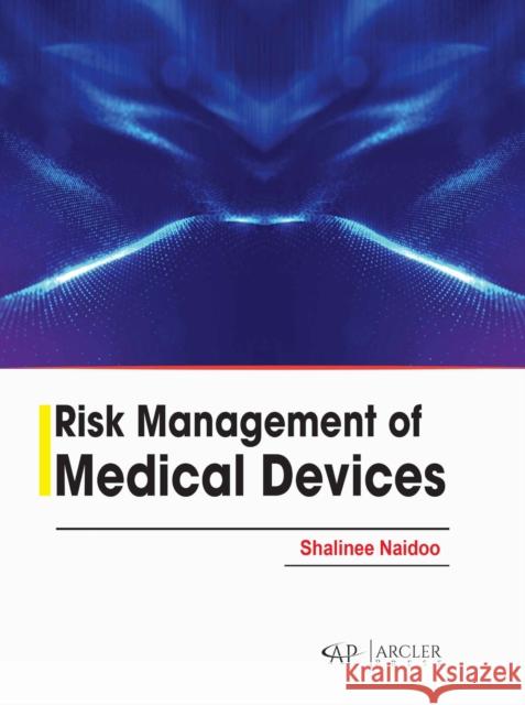 Risk Management of Medical Devices Shalinee Naidoo 9781779564696