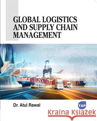 Global Logistics and Supply Chain Management Atul Rawal 9781779568793 Toronto Academic Press