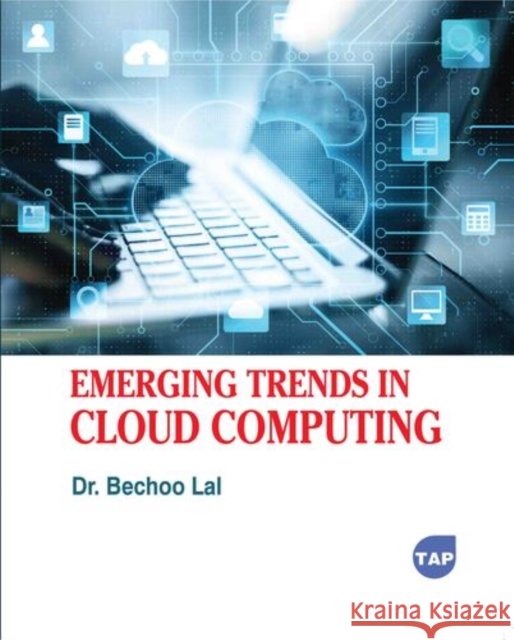 Emerging Trends in Cloud Computing Bechoo Lal 9781779568816 Toronto Academic Press