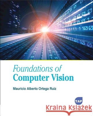 Foundations of Computer Vision Mauricio Alberto Ortega Ruiz 9781779568847