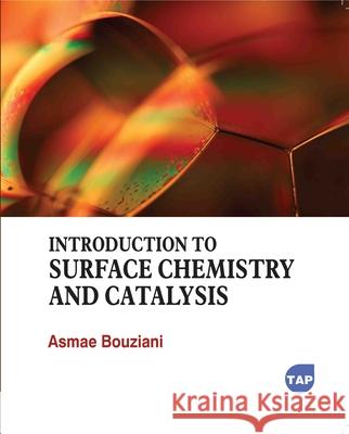 Introduction to Surface Chemistry and Catalysis Asmae Bouziani 9781779569387 Toronto Academic Press