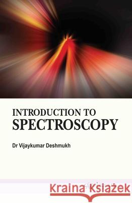 Introduction to Spectroscopy Vijaykumar Deshmukh 9781779569585 Arcler Press