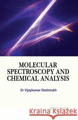 Molecular Spectroscopy and Chemical Analysis Vijaykumar Deshmukh 9781779569615 Arcler Press