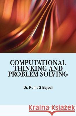 Computational Thinking and Problem Solving Punit G. Bajpai 9781779569660 Arcler Press